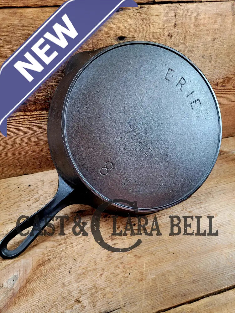 1890’S 3Rd Series Erie #8 Skillet With Heat Ring 704 E. Amazing Piece Of Culinary History.