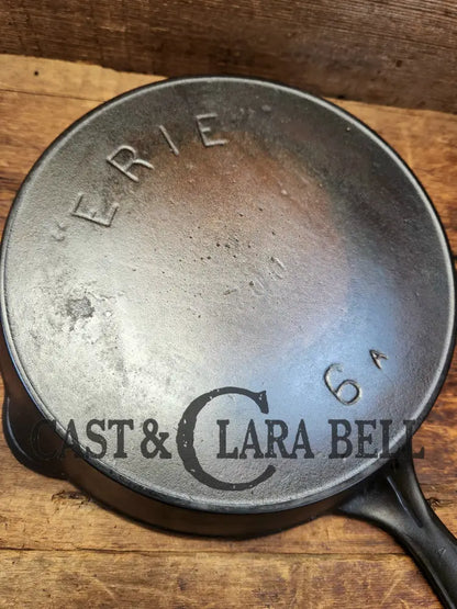 A Special Piece! 1910’S 3Rd Series (Griswold) Erie #6 Cast Iron Skillet. Awesome! Skillet