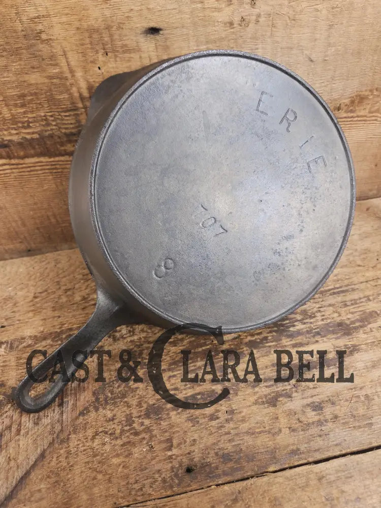 PRICED TO SELL. Very early 1900’s Erie (Griswold) #8 Cast Iron Skillet 704. Third Series Model Perfect first skillet!