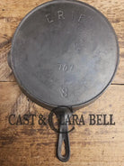 PRICED TO SELL. Very early 1900’s Erie (Griswold) #8 Cast Iron Skillet 704. Third Series Model Perfect first skillet!