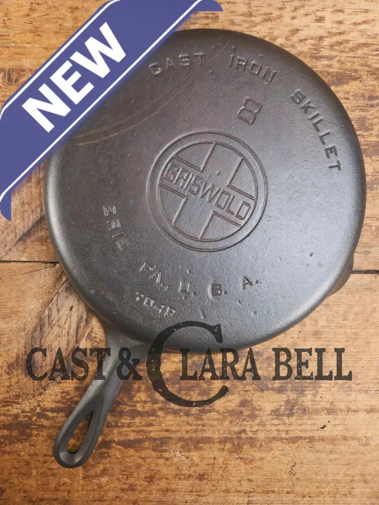 The Classic! Griswold #8 Skillet with Large Block Logo and Smooth Bottom Erie PA USA p/n 704 P - Skillet