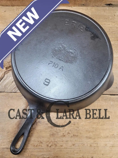 Very Early 1900’S Erie (Griswold) #9 Cast Iron Skillet 710 A. Sixth Series Model See Pics For