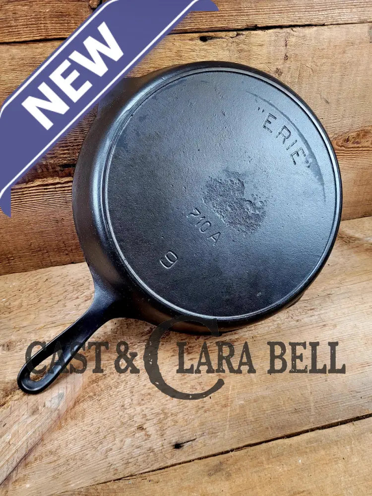 Very Early 1900’S Erie (Griswold) #9 Cast Iron Skillet 710 A. Sixth Series Model See Pics For